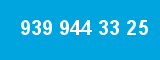 939 944 33 25